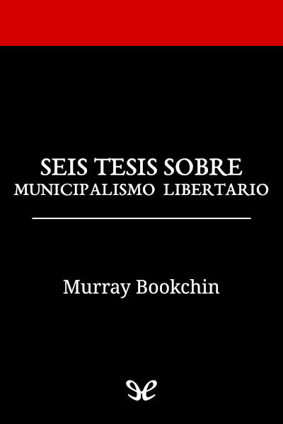 descargar libro Seis tesis sobre Municipalismo Libertario