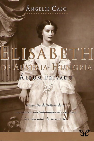 descargar libro Elisabeth, emperatriz de Austria-Hungría o el hada