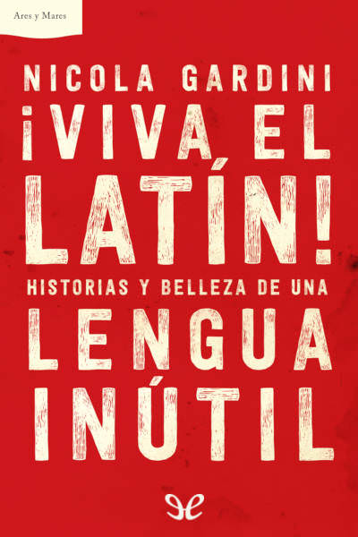 descargar libro ¡Viva el latín! Historias y belleza de una lengua inútil