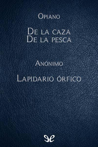 libro gratis De la caza. De la pesca. Lapidario órfico