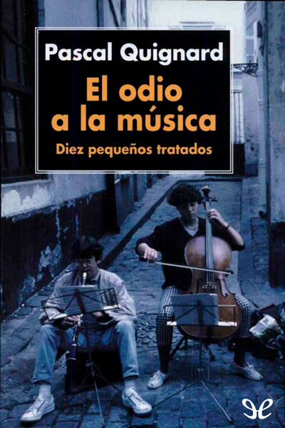 libro gratis El odio a la música: diez pequeños tratados