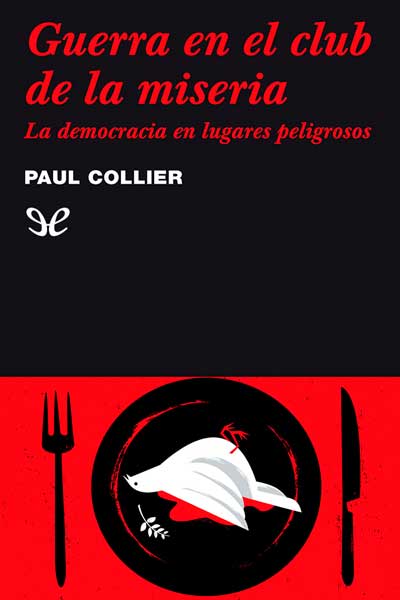 Guerra en el club de la miseria: la democracia en lugares peligrosos gratis en epub