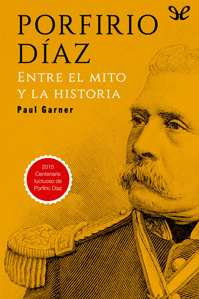 descargar libro Porfirio Díaz: Entre el mito y la historia