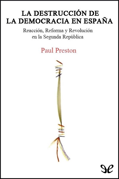 descargar libro La destrucción de la democracia en España