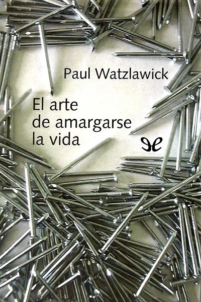 libro gratis El arte de amargarse la vida