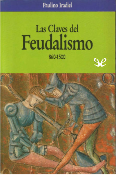 descargar libro Las claves del feudalismo 860-1500