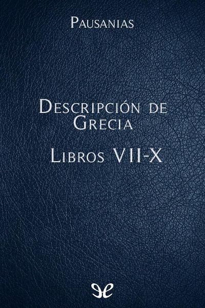 descargar libro Descripción de Grecia Libros VII-X