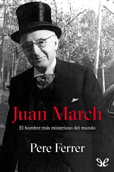 descargar libro Juan March: El hombre más misterioso del mundo