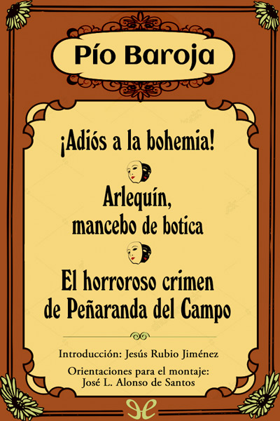 libro gratis ¡Adios a la bohemia!. Arlequin, mancebo de botica. El horroroso crimen de Peñaranda del Campo