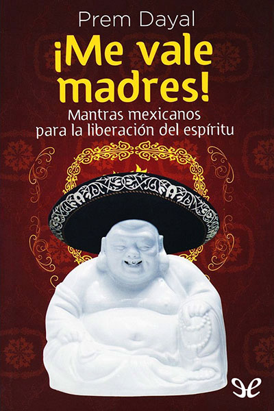 descargar libro ¡Me vale madres!