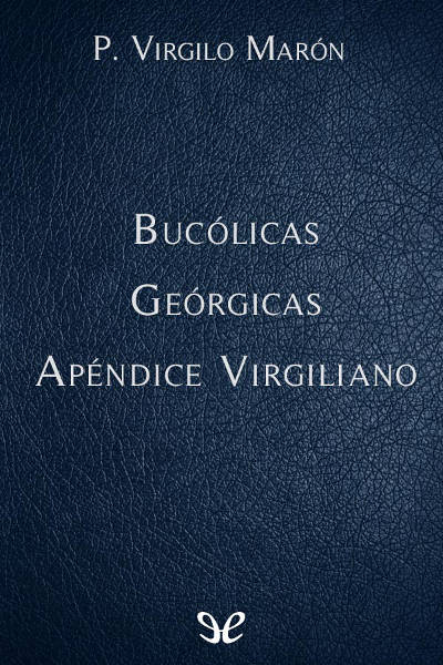 descargar libro Bucólicas - Geórgicas - Apéndice virgiliano