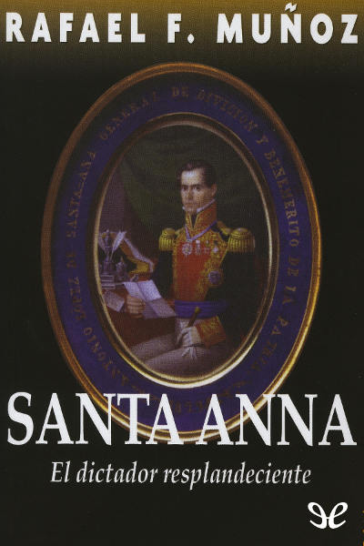 descargar libro Santa Anna. El dictador resplandeciente