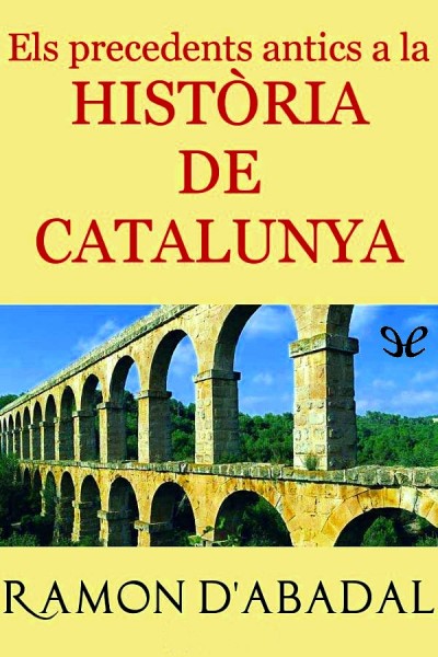 descargar libro Els precedents antics a la història de Catalunya