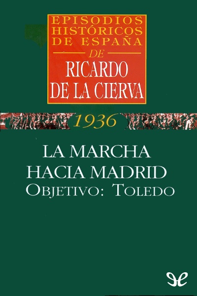 descargar libro La marcha hacia Madrid. Objetivo: Toledo