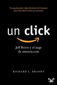 libro gratis Un click: Jeff Bezos y el auge de amazon.com