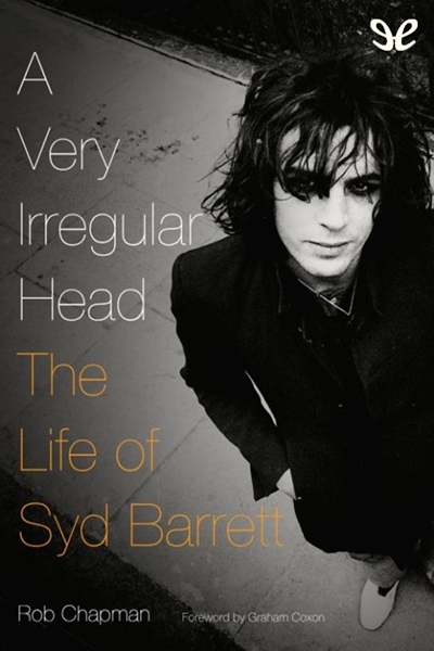 descargar libro A Very Irregular Head. The Life of Syd Barrett