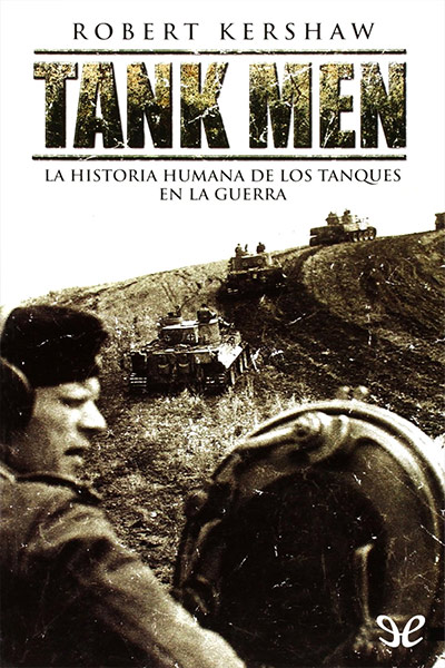 descargar libro Tank men: la historia humana de los tanques en la guerra