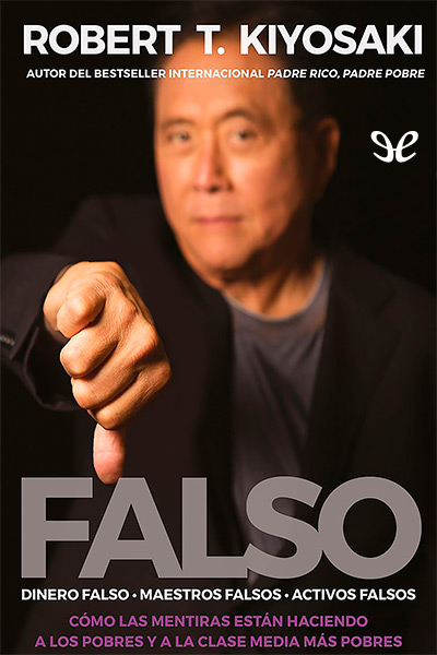 descargar libro Falso: Dinero falso. Maestros falsos. Activos falsos