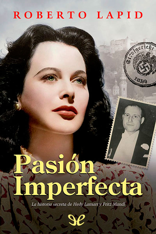 descargar libro Pasin imperfecta: la historia secreta de Hedy Lamarr y Fritz Mandl