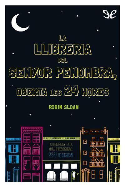 descargar libro La llibreria del senyor Penombra, oberta les 24 hores