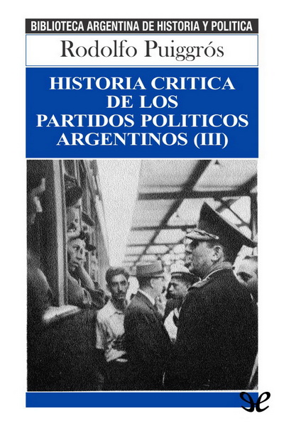 libro gratis Historia crítica de los partidos políticos argentinos (III)