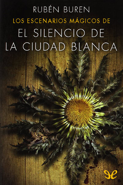 descargar libro Los escenarios mágicos de «El silencio de la ciudad blanca»