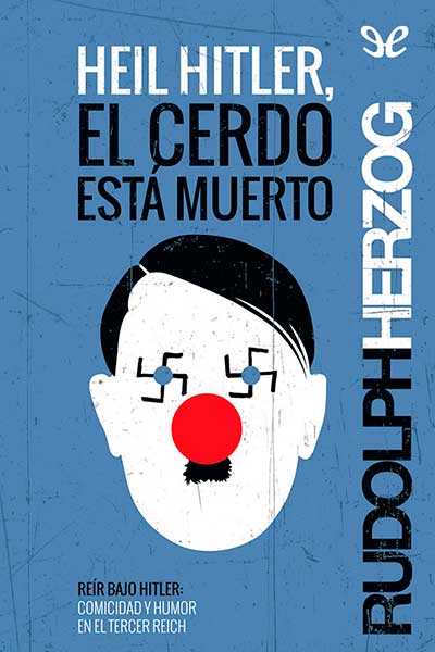 descargar libro Heil Hitler, el cerdo está muerto