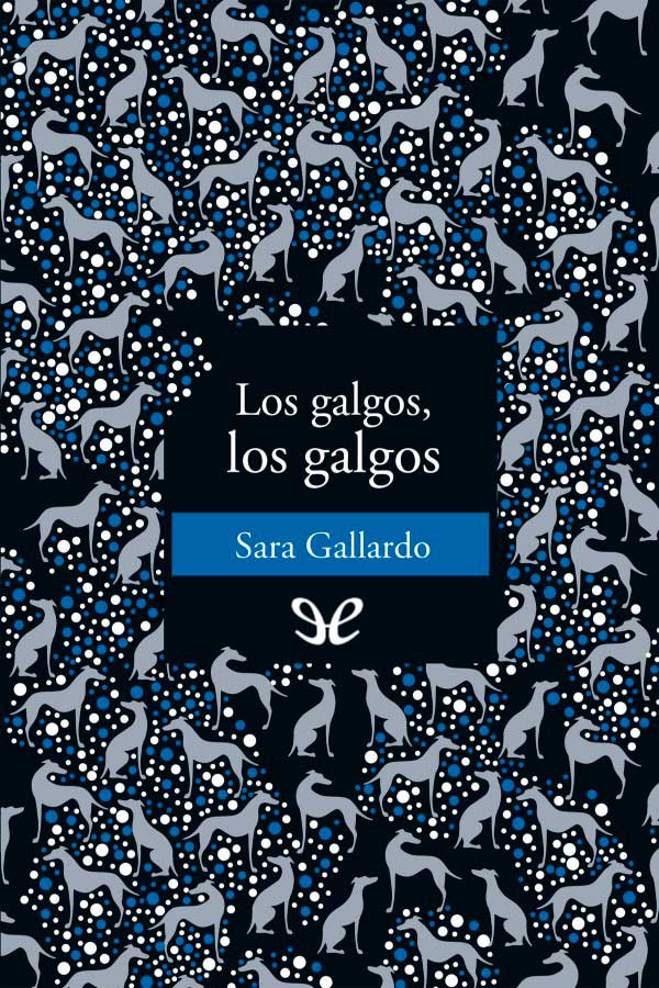 descargar libro Los galgos, los galgos