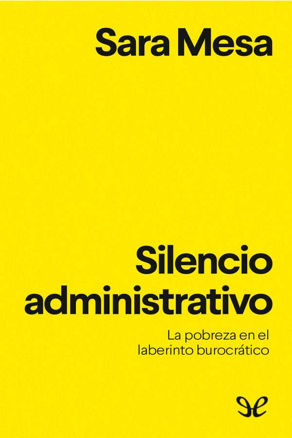 libro gratis Silencio administrativo: la pobreza en el laberinto burocrático