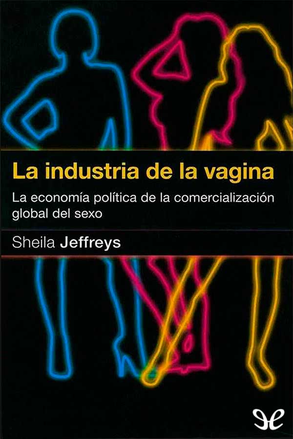 descargar libro La industria de la vagina: la economía política de la comercialización global del sexo