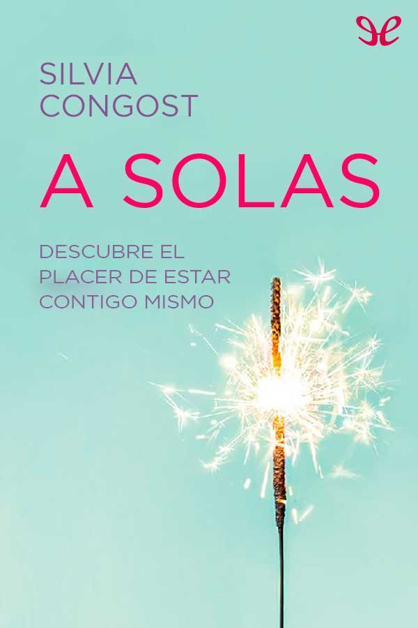 descargar libro A solas : descubre el placer de estar contigo mismo