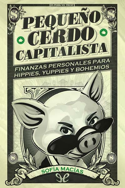 Pequeño cerdo capitalista: Finanzas personales para hippies, yuppies y bohemios gratis en epub