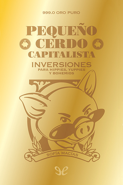 Pequeño cerdo capitalista: Inversiones para hippies, yuppies y bohemios gratis en epub