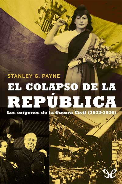 descargar libro El colapso de la República. Los orígenes de la Guerra Civil (1933-1936)