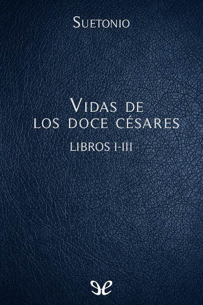 descargar libro Vidas de los doce césares Libros I-III