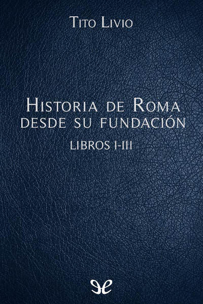 descargar libro Historia de Roma desde su fundación Libros I-III