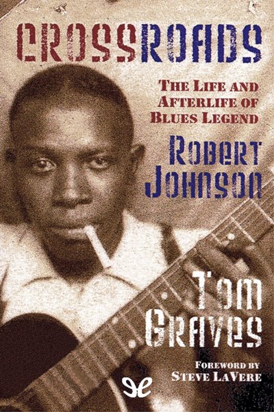 descargar libro Crossroads: the life and afterlife of blues legend Robert Johnson