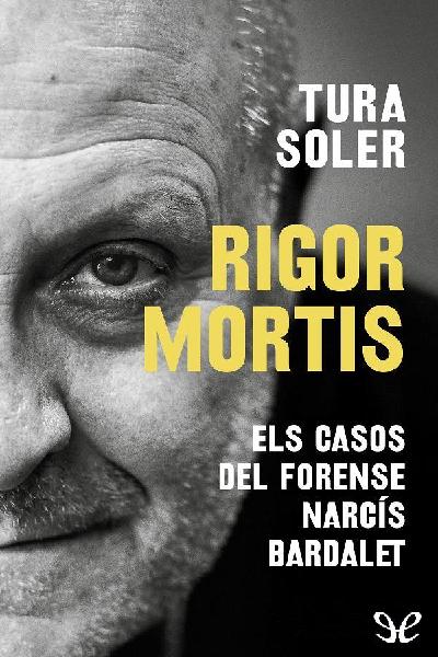 descargar libro Rigor mortis. Els casos del forense Narcís Bardalet