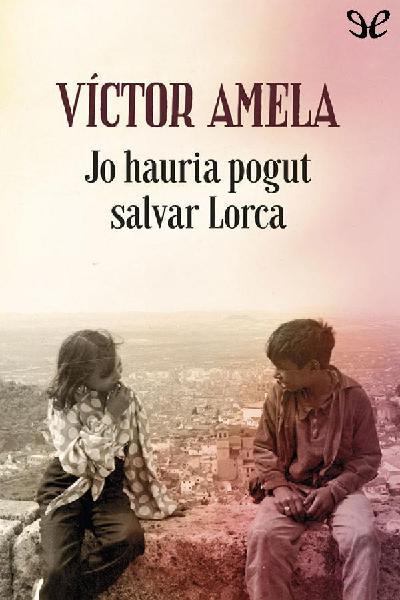 descargar libro Jo hauria pogut salvar Lorca