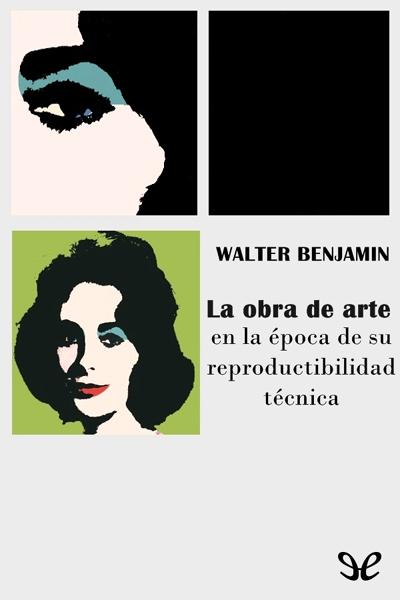 descargar libro La obra de arte en la época de su reproductibilidad técnica