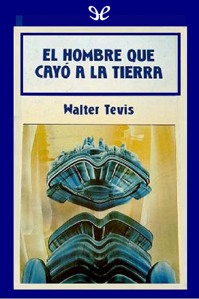 descargar libro El hombre que cayó a la Tierra