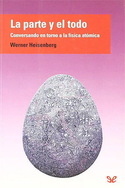 descargar libro La parte y el todo. Conversaciones en torno a la física atómica