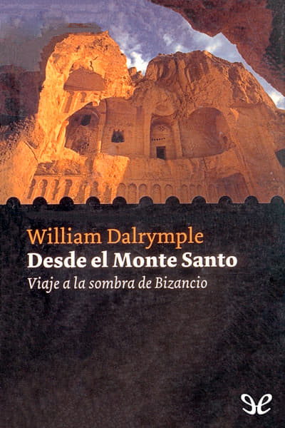 descargar libro Desde el Monte Santo: Viaje a la sombra de Bizancio