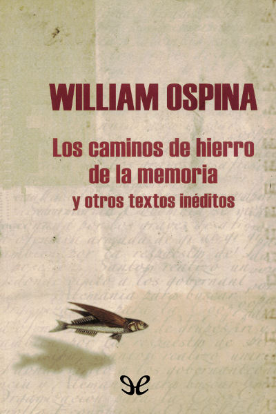 descargar libro Los caminos de hierro de la memoria y otros textos inéditos