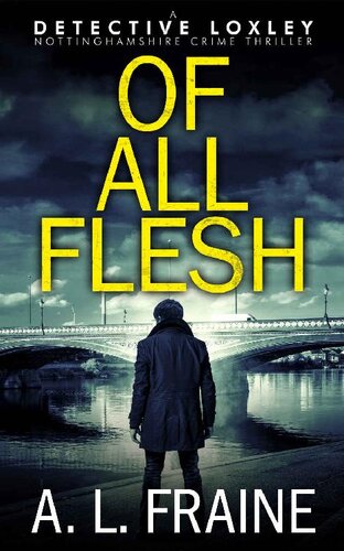 descargar libro Of All Flesh (A Detective Loxley Nottinghamshire Crime Thriller Book 4)