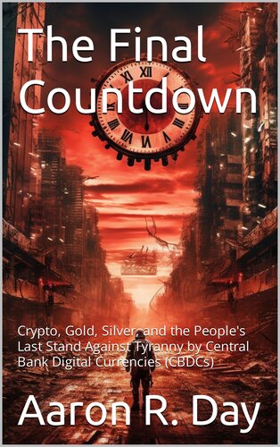 libro gratis The Final Countdown: Crypto, Gold, Silver, and the People's Last Stand Against Tyranny by Central Bank Digital Currencies (CBDCs)