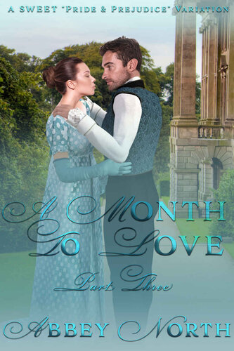 descargar libro A Month To Love, Part Three: A Sweet Pride & Prejudice Variation