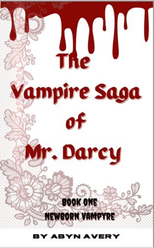 descargar libro The Vampire Saga of Mr. Darcy Book One Newborn Vampyre: (A Pride & Prejudice Variation)