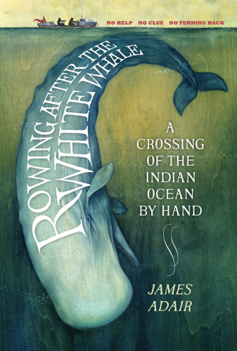 descargar libro Rowing After the White Whale: A Crossing of the Indian Ocean by Hand