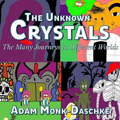 descargar libro The Unknown Crystals: Many Journeys to Different Worlds